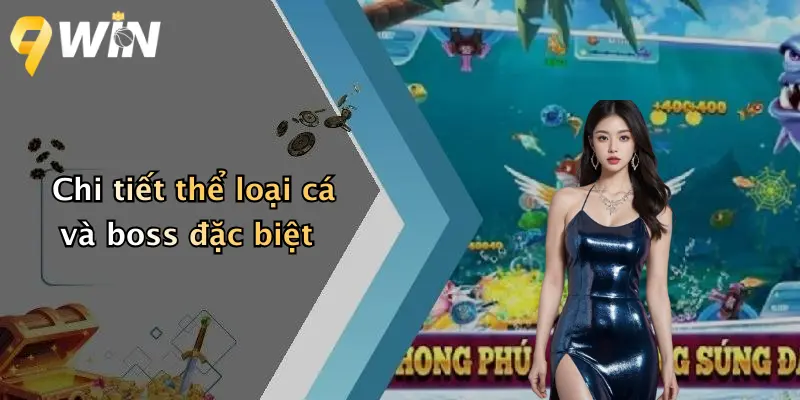 Chi tiết thể loại cá và boss đặc biệt