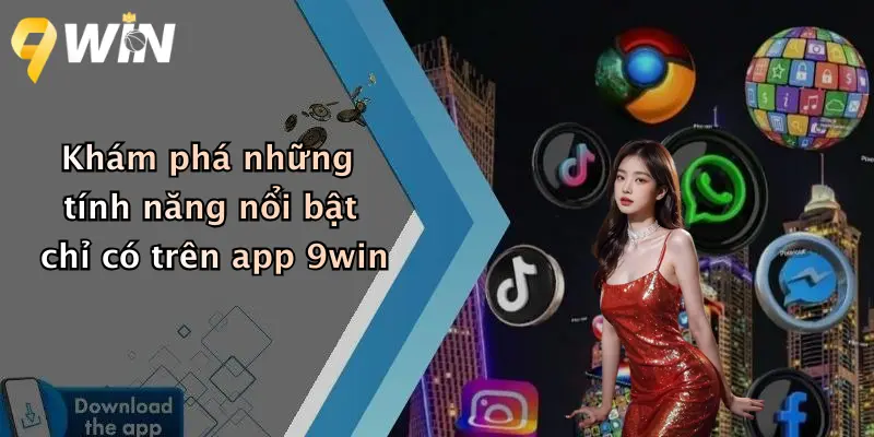 Khám phá những tính năng nổi bật chỉ có trên app 9win