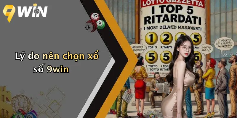 Lý do nên chọn xổ số 9win