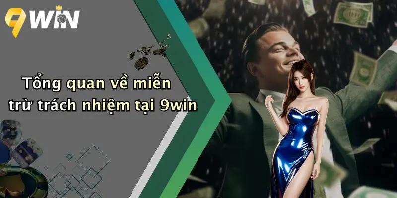 Tổng quan về miễn trừ trách nhiệm tại 9win