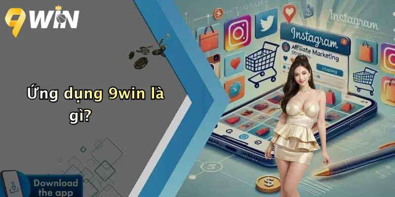 Ứng dụng 9win là gì?
